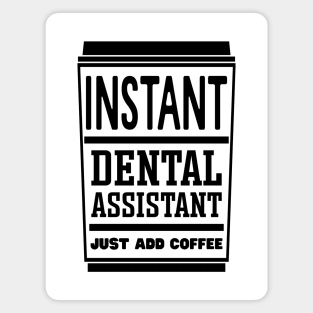 Instant dental assistant, just add coffee Magnet
